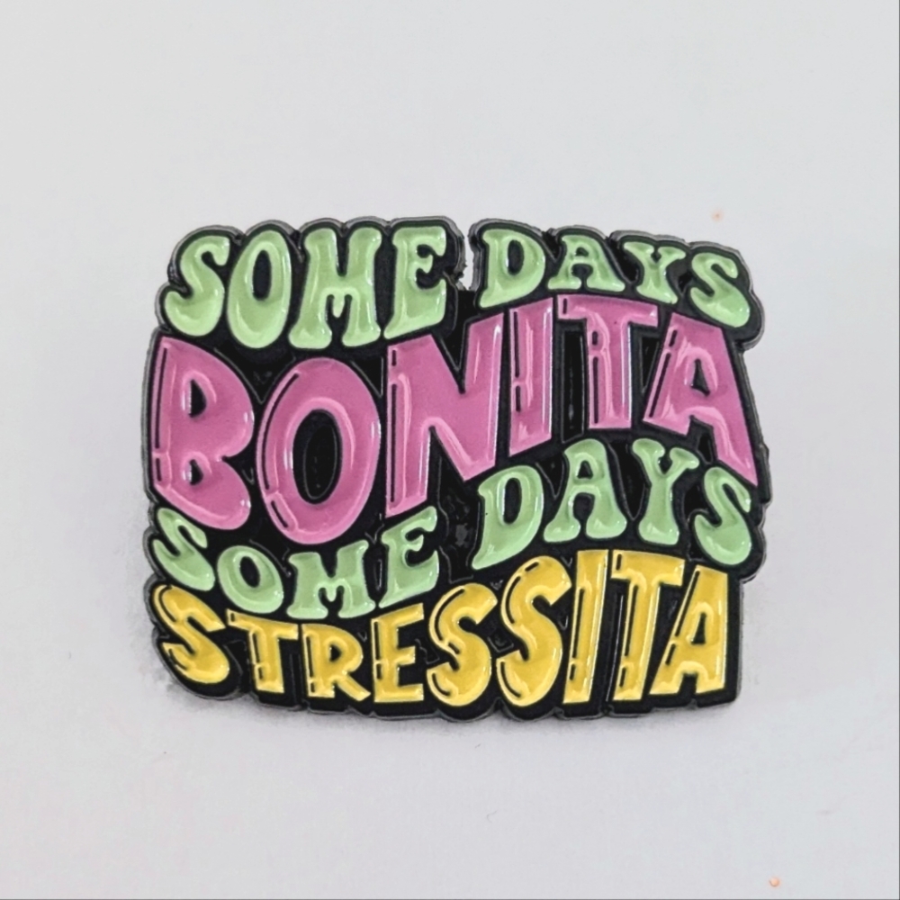 Some Days Bonita Some Days Stressita Pin